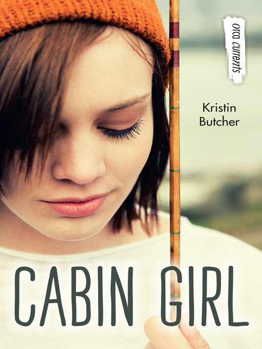 Title details for Cabin Girl by Kristin Butcher - Wait list